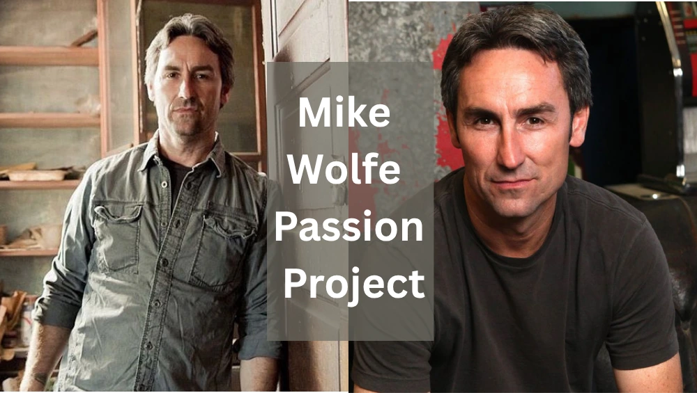 mike wolfe passion project