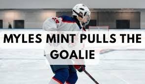 myles mint pulls the goalie
